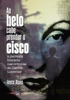 Ao belo cabe prender o cisco: a parresia literária nas crônicas de Clarice Lispector